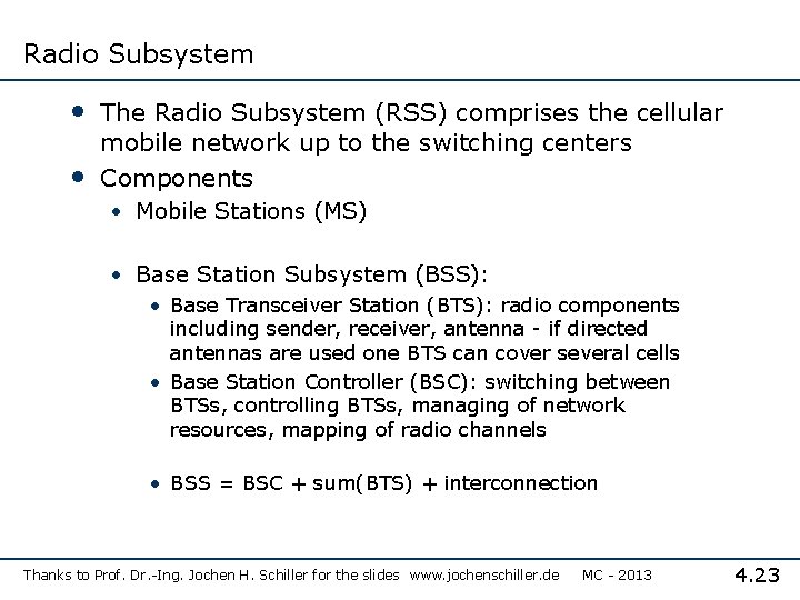 Radio Subsystem • The Radio Subsystem (RSS) comprises the cellular • mobile network up