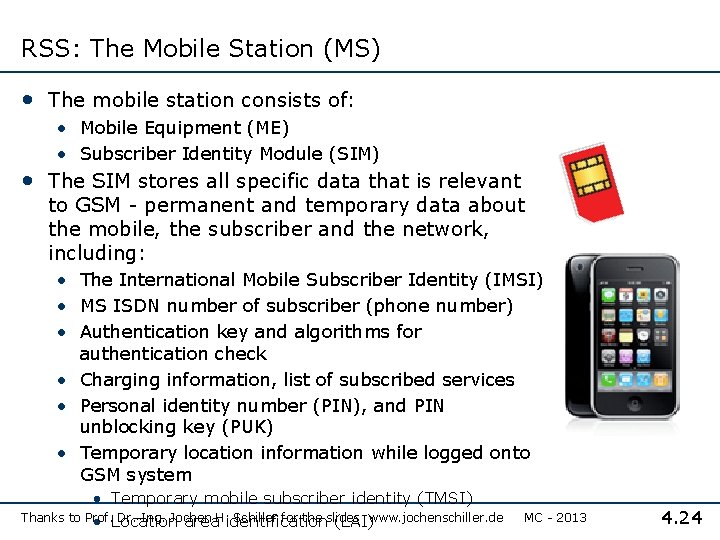 RSS: The Mobile Station (MS) • The mobile station consists of: • Mobile Equipment
