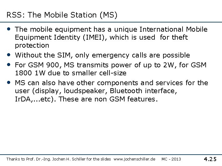 RSS: The Mobile Station (MS) • The mobile equipment has a unique International Mobile