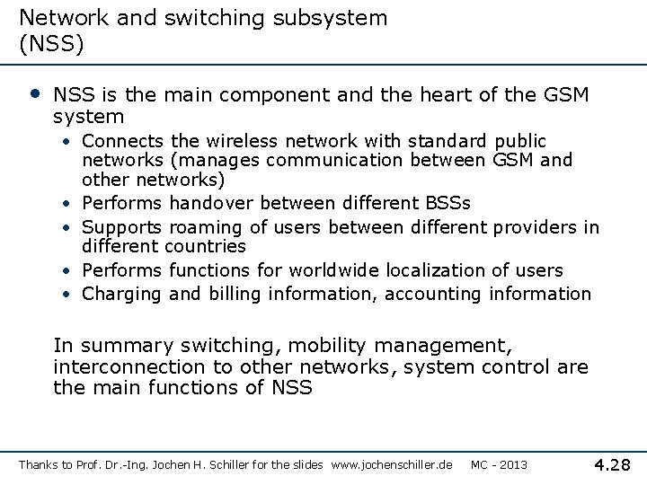 Network and switching subsystem (NSS) • NSS is the main component and the heart