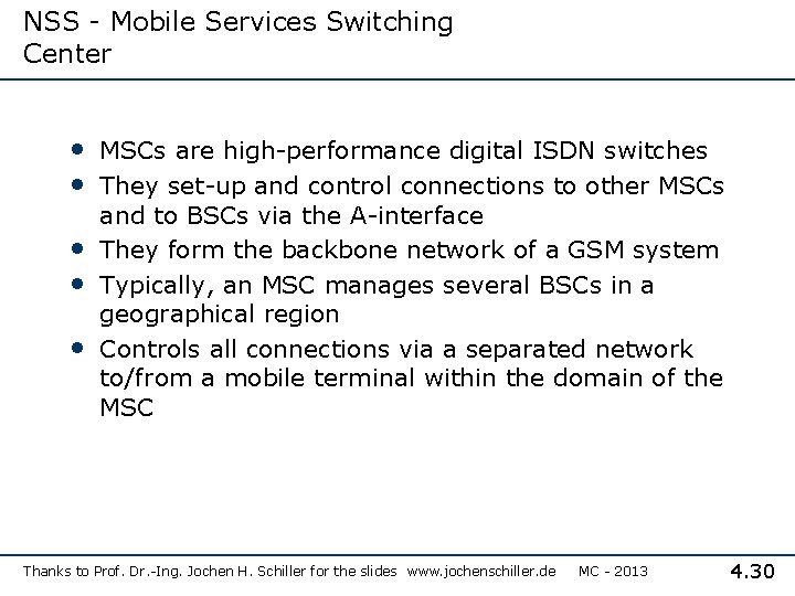 NSS - Mobile Services Switching Center • MSCs are high-performance digital ISDN switches •