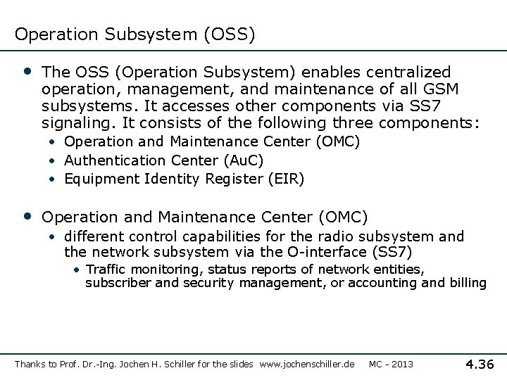 Operation Subsystem (OSS) • The OSS (Operation Subsystem) enables centralized operation, management, and maintenance