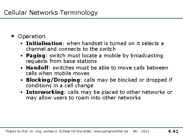 Cellular Networks Terminology • Operation • Initialisation: when handset is turned on it selects