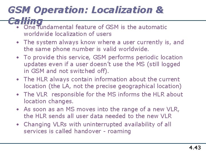 GSM Operation: Localization & Calling • One fundamental feature of GSM is the automatic