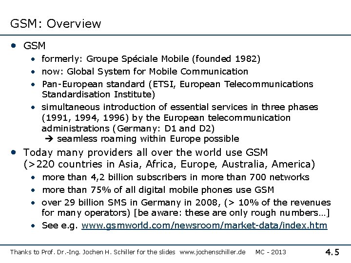 GSM: Overview • GSM • formerly: Groupe Spéciale Mobile (founded 1982) • now: Global