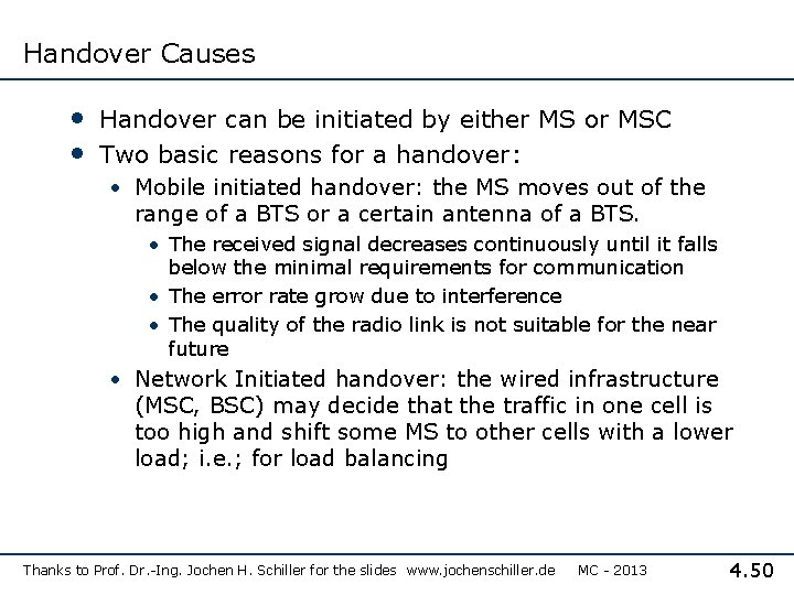 Handover Causes • Handover can be initiated by either MS or MSC • Two