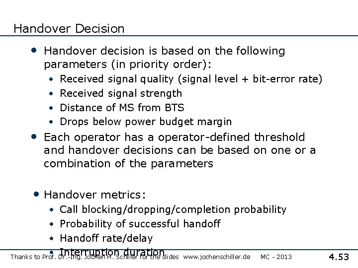 Handover Decision • Handover decision is based on the following parameters (in priority order):