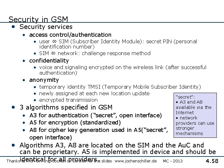Security in GSM • Security services • access control/authentication • user SIM (Subscriber Identity