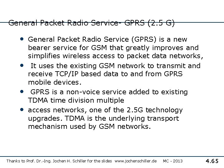 General Packet Radio Service- GPRS (2. 5 G) • General Packet Radio Service (GPRS)