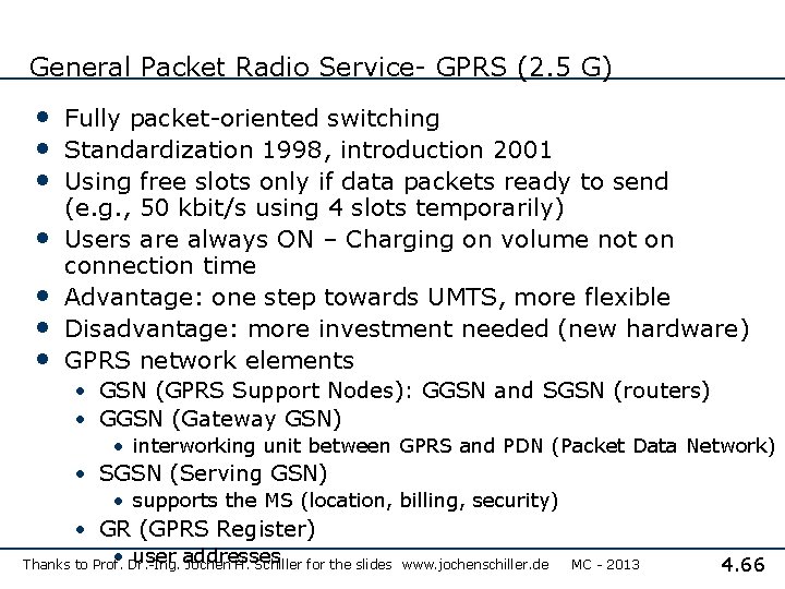 General Packet Radio Service- GPRS (2. 5 G) • Fully packet-oriented switching • Standardization