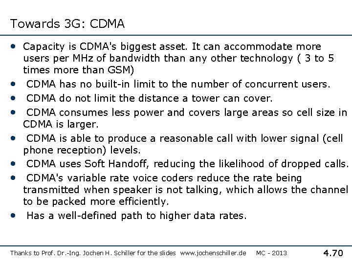 Towards 3 G: CDMA • Capacity is CDMA's biggest asset. It can accommodate more