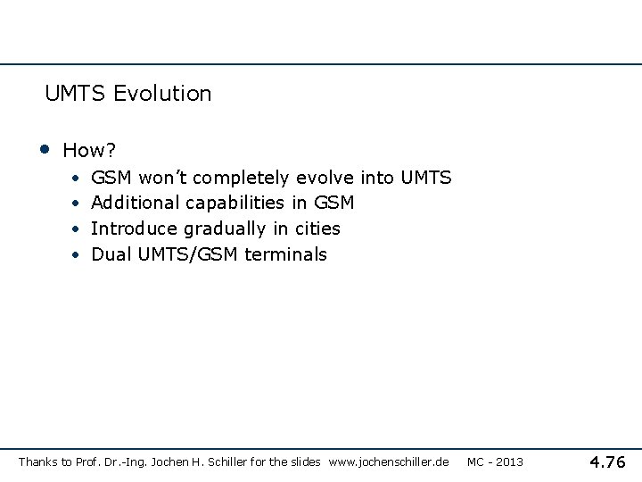 UMTS Evolution • How? • • GSM won’t completely evolve into UMTS Additional capabilities