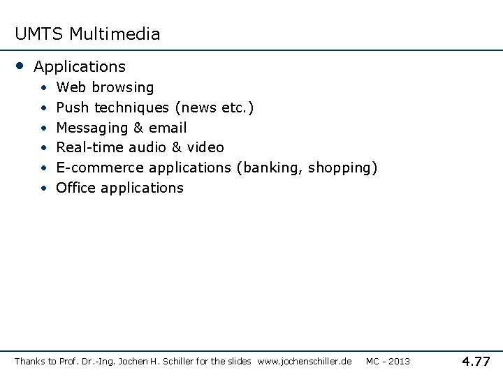 UMTS Multimedia • Applications • • • Web browsing Push techniques (news etc. )