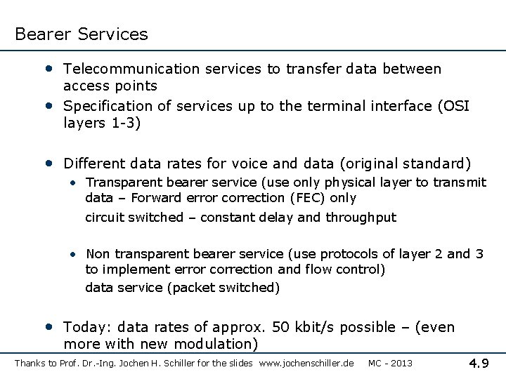 Bearer Services • Telecommunication services to transfer data between • access points Specification of