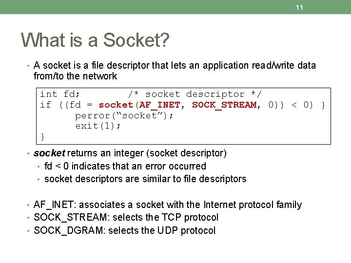 11 What is a Socket? • A socket is a file descriptor that lets