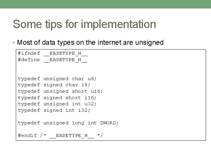 Some tips for implementation • Most of data types on the internet are unsigned