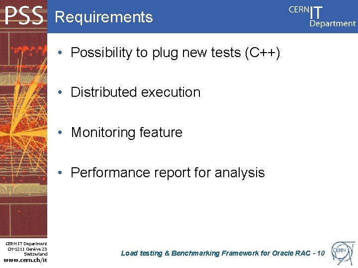 Requirements • Possibility to plug new tests (C++) • Distributed execution • Monitoring feature