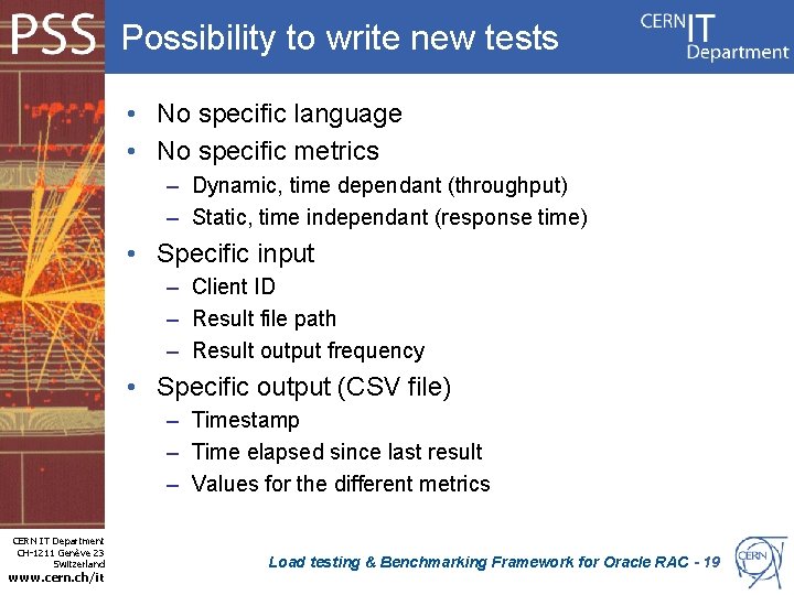 Possibility to write new tests • No specific language • No specific metrics –