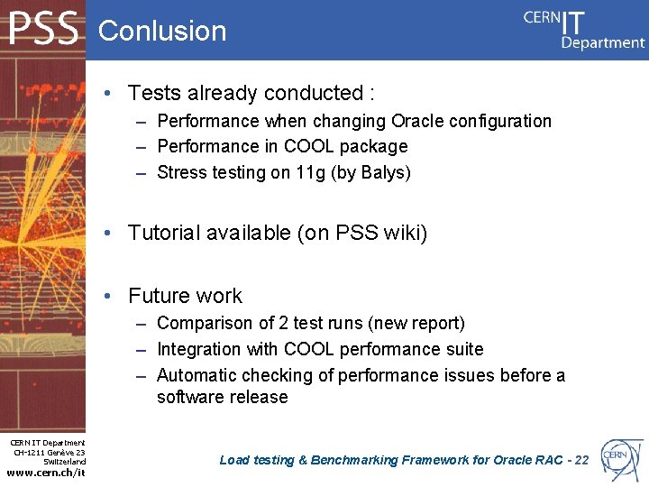 Conlusion • Tests already conducted : – Performance when changing Oracle configuration – Performance