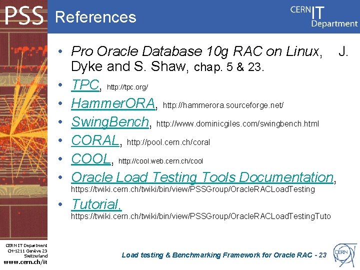 References • Pro Oracle Database 10 g RAC on Linux, J. Dyke and S.