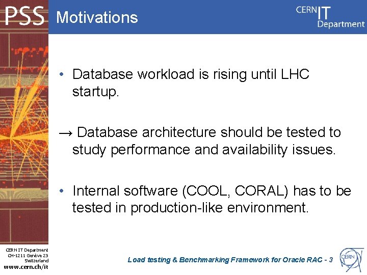 Motivations • Database workload is rising until LHC startup. → Database architecture should be