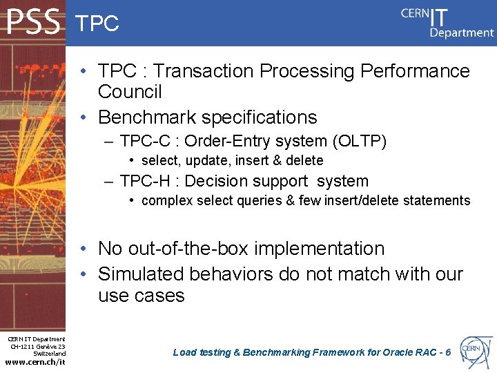 TPC • TPC : Transaction Processing Performance Council • Benchmark specifications – TPC-C :