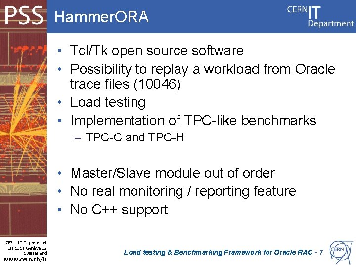 Hammer. ORA • Tcl/Tk open source software • Possibility to replay a workload from