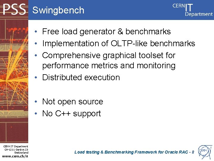 Swingbench • Free load generator & benchmarks • Implementation of OLTP-like benchmarks • Comprehensive