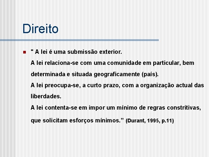 Direito n " A lei é uma submissão exterior. A lei relaciona-se com uma