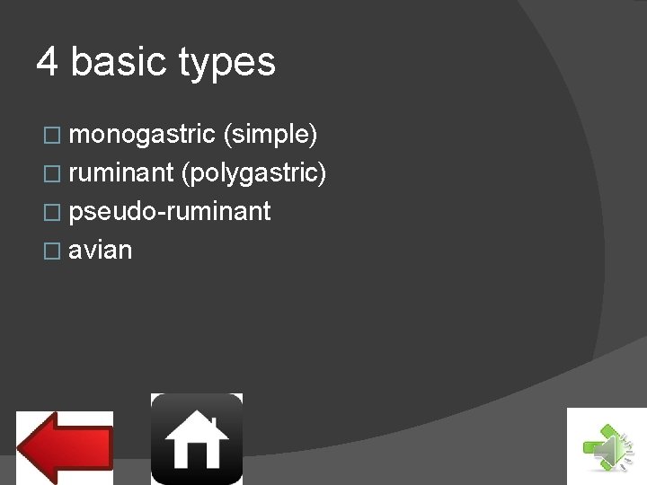 4 basic types � monogastric (simple) � ruminant (polygastric) � pseudo-ruminant � avian 