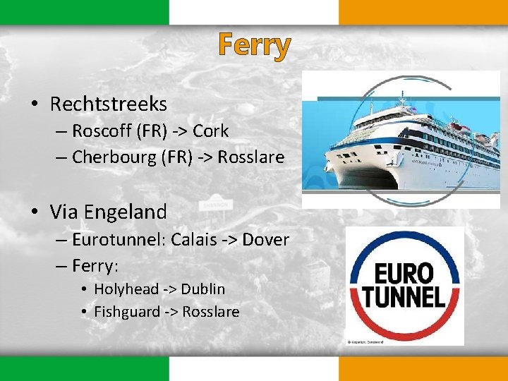 Ferry • Rechtstreeks – Roscoff (FR) -> Cork – Cherbourg (FR) -> Rosslare •