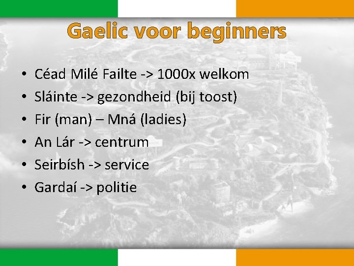 Gaelic voor beginners • • • Céad Milé Failte -> 1000 x welkom Sláinte