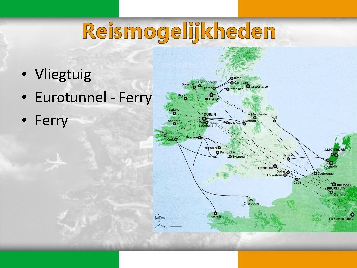 Reismogelijkheden • Vliegtuig • Eurotunnel - Ferry • Ferry 