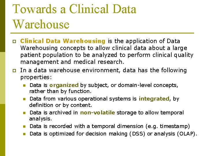 Towards a Clinical Data Warehouse p p Clinical Data Warehousing is the application of