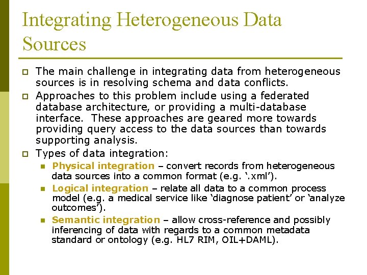 Integrating Heterogeneous Data Sources p p p The main challenge in integrating data from