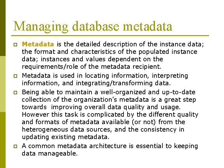 Managing database metadata p p Metadata is the detailed description of the instance data;