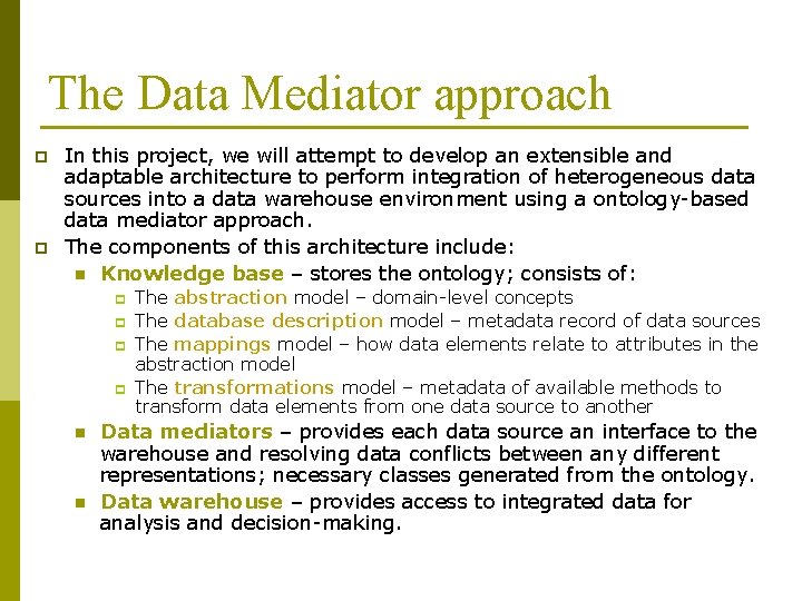 The Data Mediator approach p p In this project, we will attempt to develop
