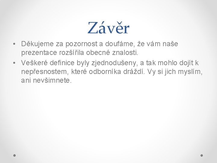 Závěr • Děkujeme za pozornost a doufáme, že vám naše prezentace rozšířila obecné znalosti.