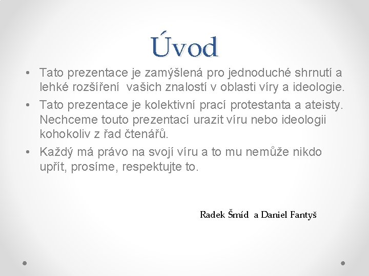 Úvod • Tato prezentace je zamýšlená pro jednoduché shrnutí a lehké rozšíření vašich znalostí