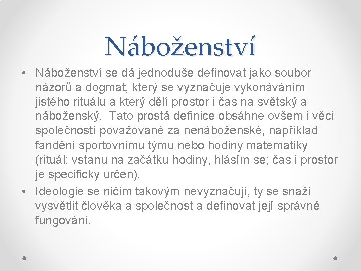 Náboženství • Náboženství se dá jednoduše definovat jako soubor názorů a dogmat, který se