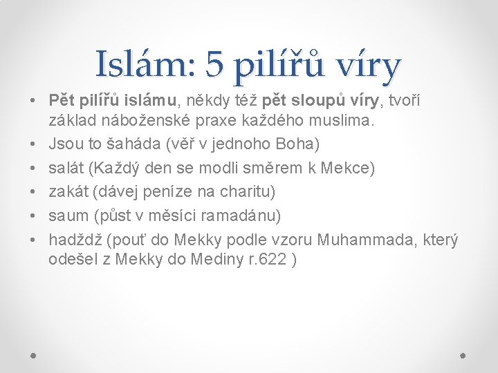 Islám: 5 pilířů víry • Pět pilířů islámu, někdy též pět sloupů víry, tvoří