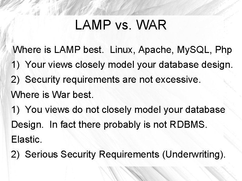 LAMP vs. WAR Where is LAMP best. Linux, Apache, My. SQL, Php 1) Your