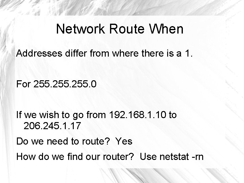 Network Route When Addresses differ from where there is a 1. For 255. 0