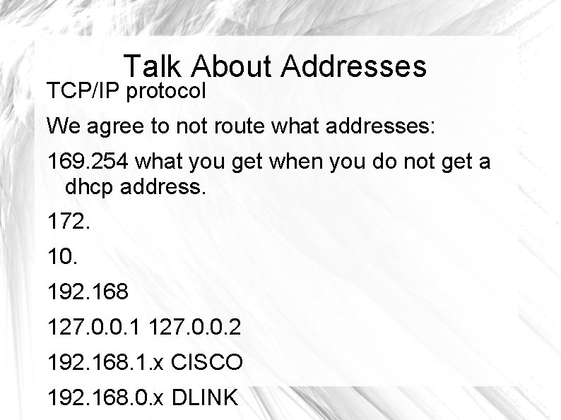 Talk About Addresses TCP/IP protocol We agree to not route what addresses: 169. 254
