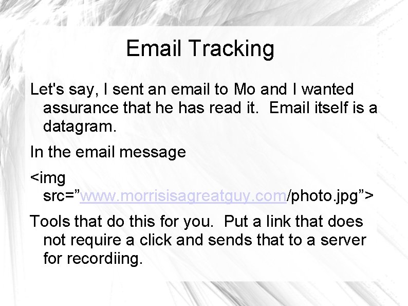 Email Tracking Let's say, I sent an email to Mo and I wanted assurance