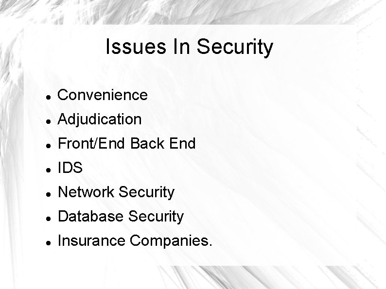 Issues In Security Convenience Adjudication Front/End Back End IDS Network Security Database Security Insurance