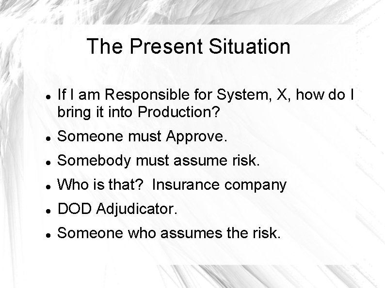 The Present Situation If I am Responsible for System, X, how do I bring