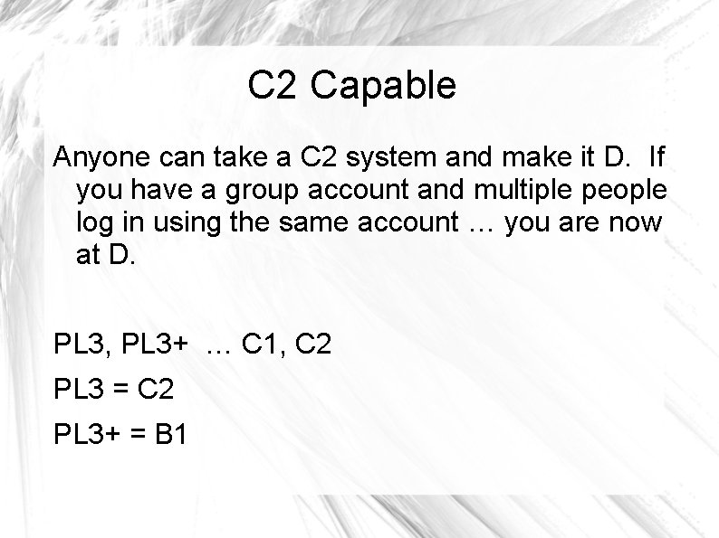 C 2 Capable Anyone can take a C 2 system and make it D.