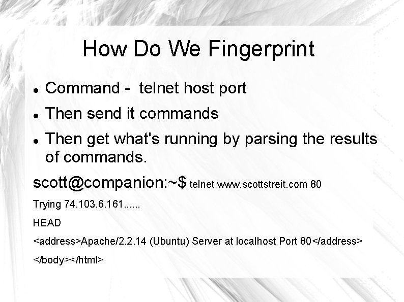 How Do We Fingerprint Command - telnet host port Then send it commands Then