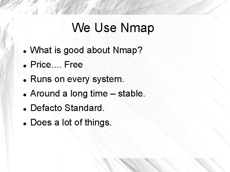 We Use Nmap What is good about Nmap? Price. . Free Runs on every